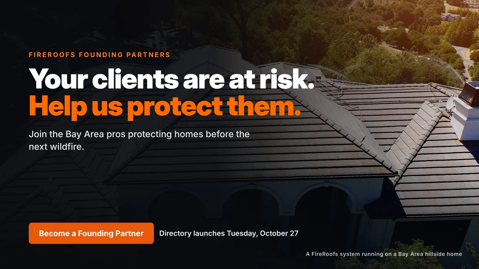 Your clients are at risk. Help us protect them. A FireRoofs exterior fire sprinkler system running on a Bay Area hillside home.
